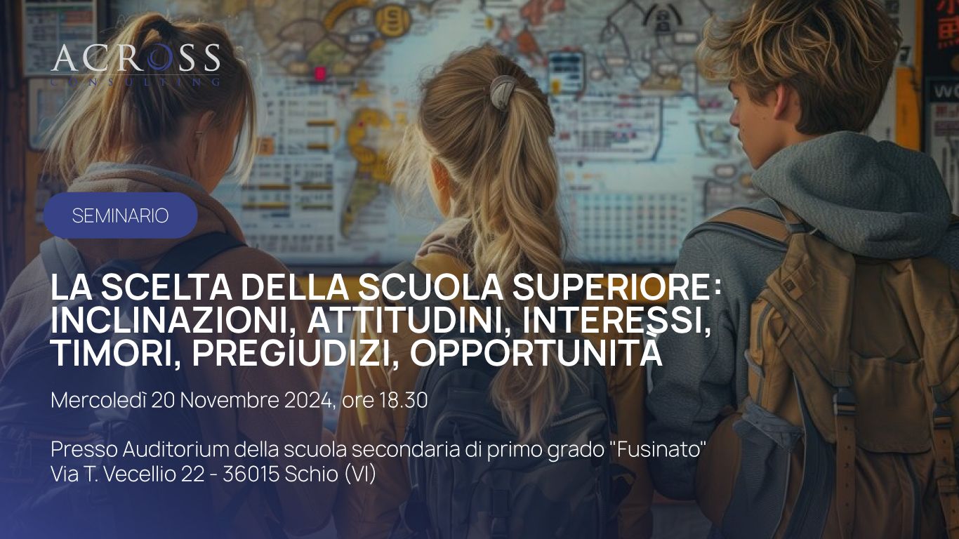 La scelta della scuola superiore: inclinazioni, attitudini, interesse, timori, pregiudizi, opportunità”.